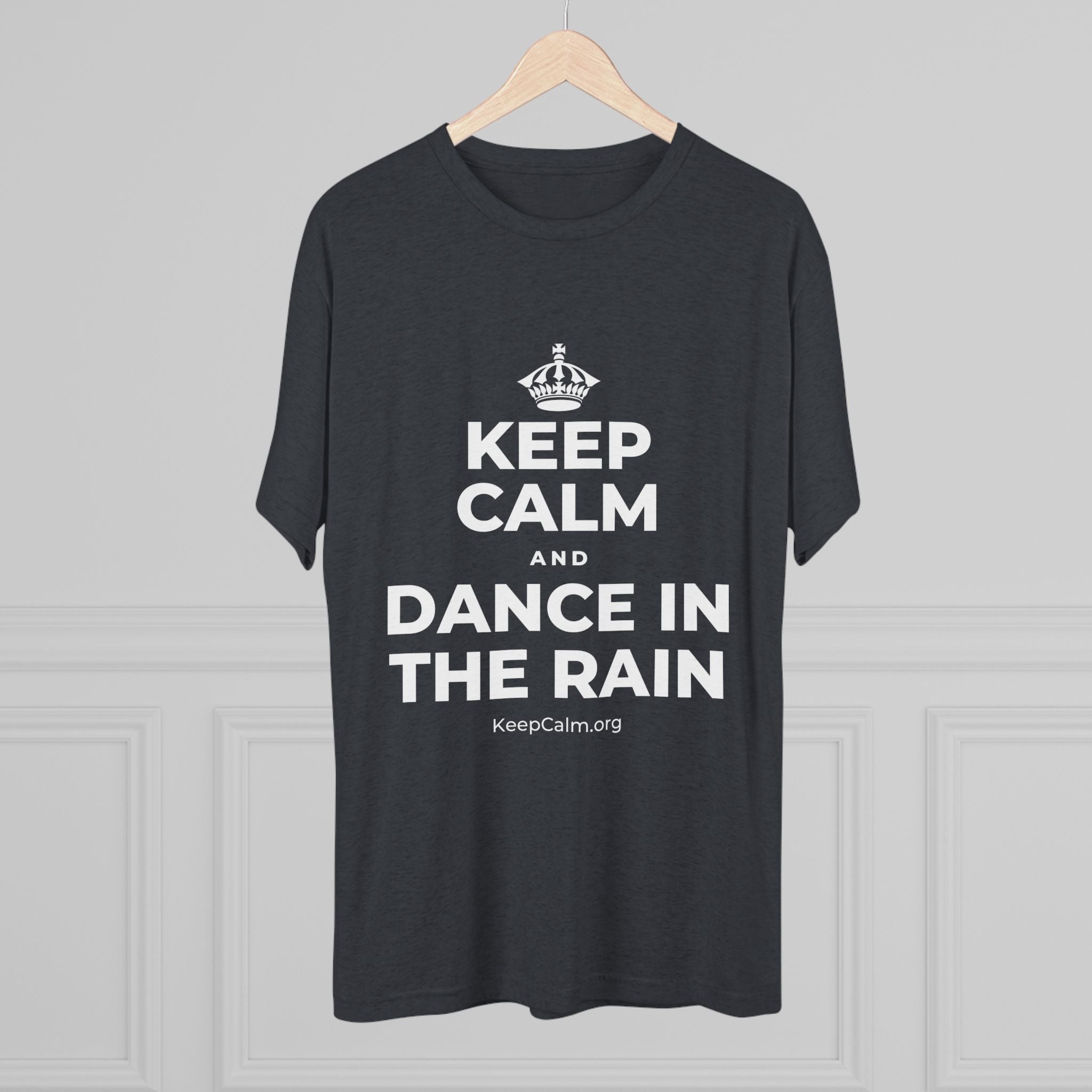 KEEP CALM AND DANCE IN THE RAIN Tri-Blend Tee