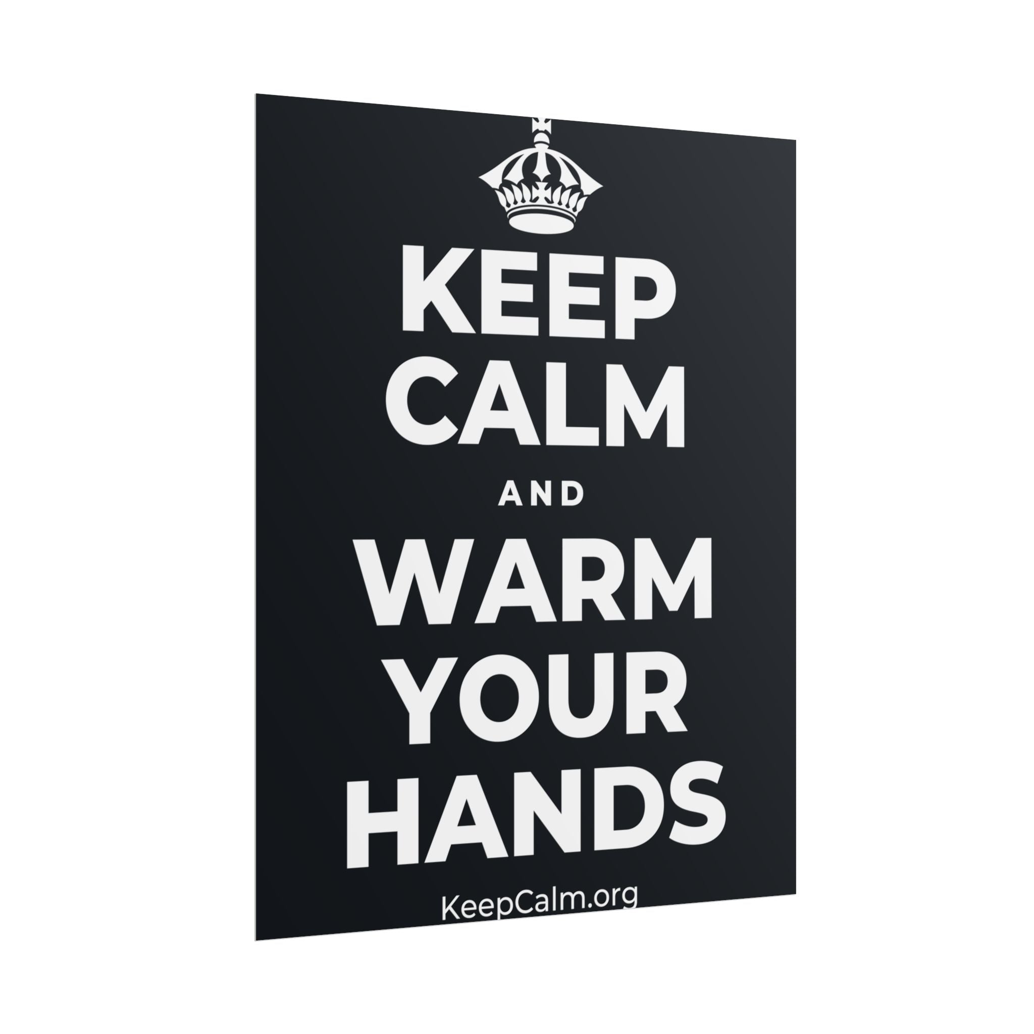 KEEP CALM AND WARM YOUR HANDS Poster (Dark)