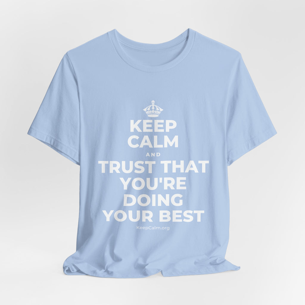 KEEP CALM AND TRUST THAT YOU'RE DOING YOUR BEST T-Shirt (Baby Blue–Silver)