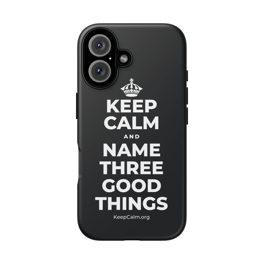 KEEP CALM AND NAME THREE GOOD THINGS Phone Case (Dark)
