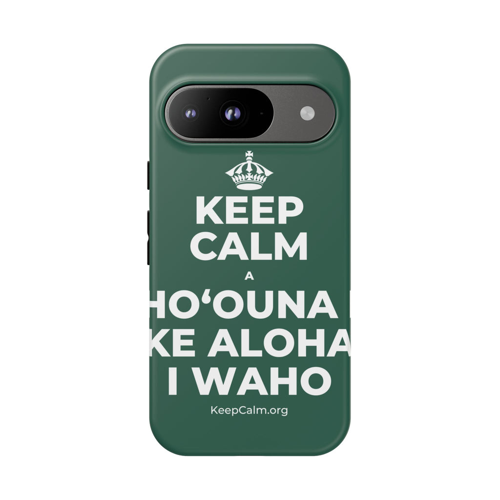 KEEP CALM A HOʻOUNA I KE ALOHA I WAHO Phone Case
