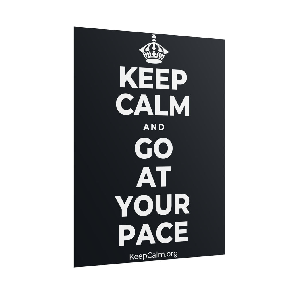 KEEP CALM AND GO AT YOUR PACE Poster (Dark)