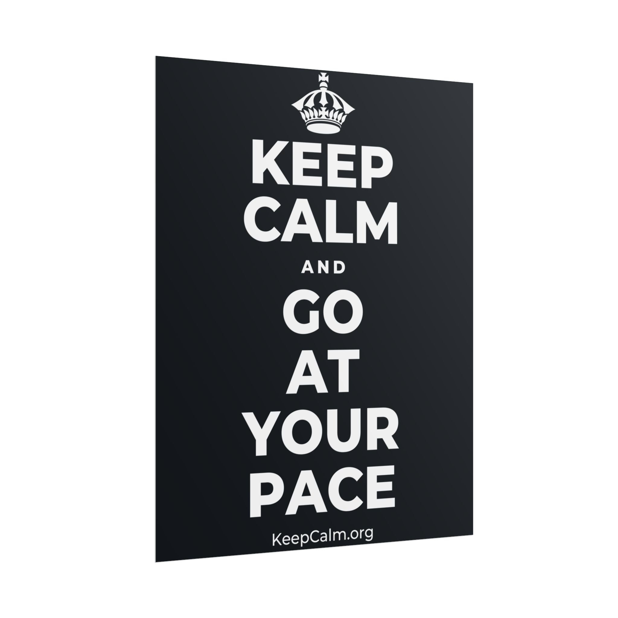 KEEP CALM AND GO AT YOUR PACE Poster (Dark)