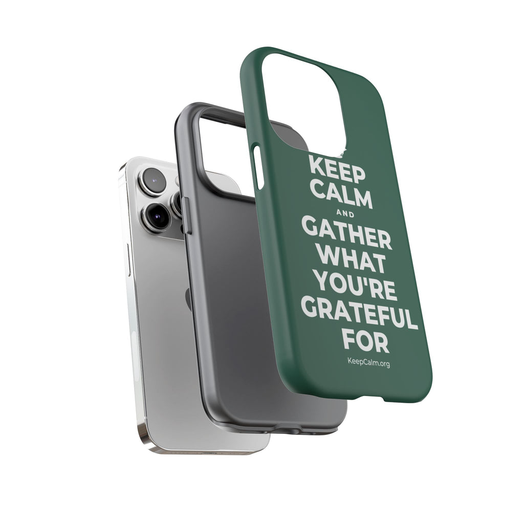 KEEP CALM AND GATHER WHAT YOU'RE GRATEFUL FOR Phone Case