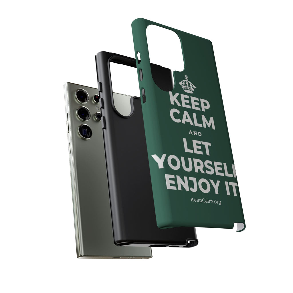 KEEP CALM AND LET YOURSELF ENJOY IT Phone Case
