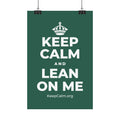 KEEP CALM AND LEAN ON ME Satin Poster