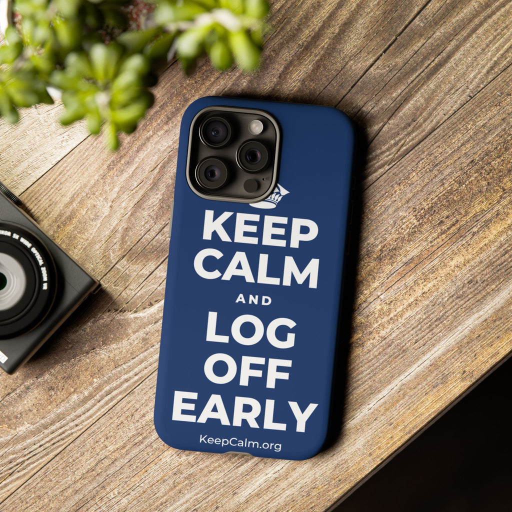 KEEP CALM AND LOG OFF EARLY Phone Case
