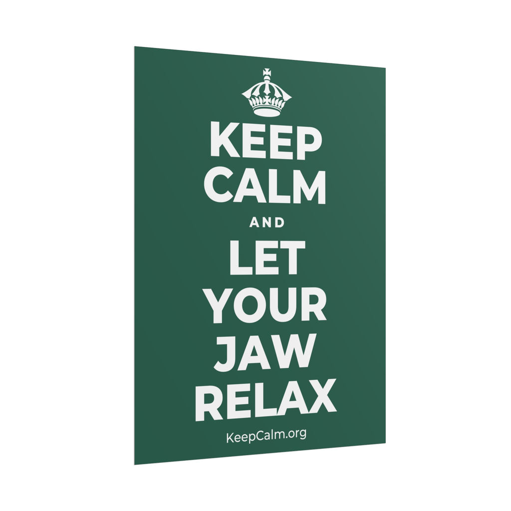 KEEP CALM AND LET YOUR JAW RELAX Poster