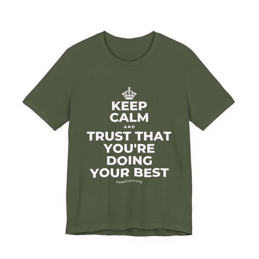 KEEP CALM AND TRUST THAT YOU'RE DOING YOUR BEST T-Shirt (Military Green–Autumn)