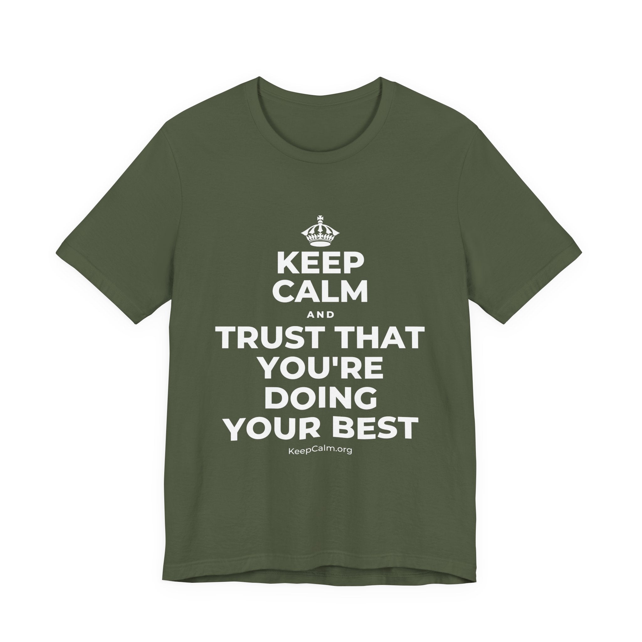 KEEP CALM AND TRUST THAT YOU'RE DOING YOUR BEST T-Shirt (Military Green–Autumn)
