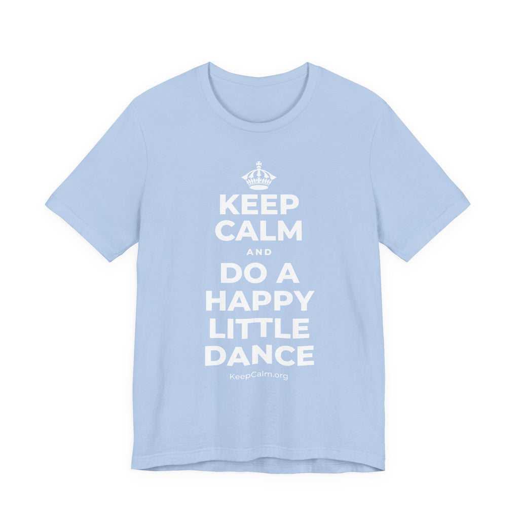 KEEP CALM AND DO A HAPPY LITTLE DANCE T-Shirt (Baby Blue–Silver)