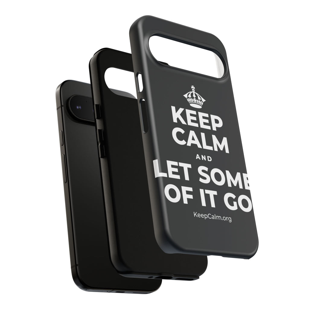KEEP CALM AND LET SOME OF IT GO Phone Case (Dark)