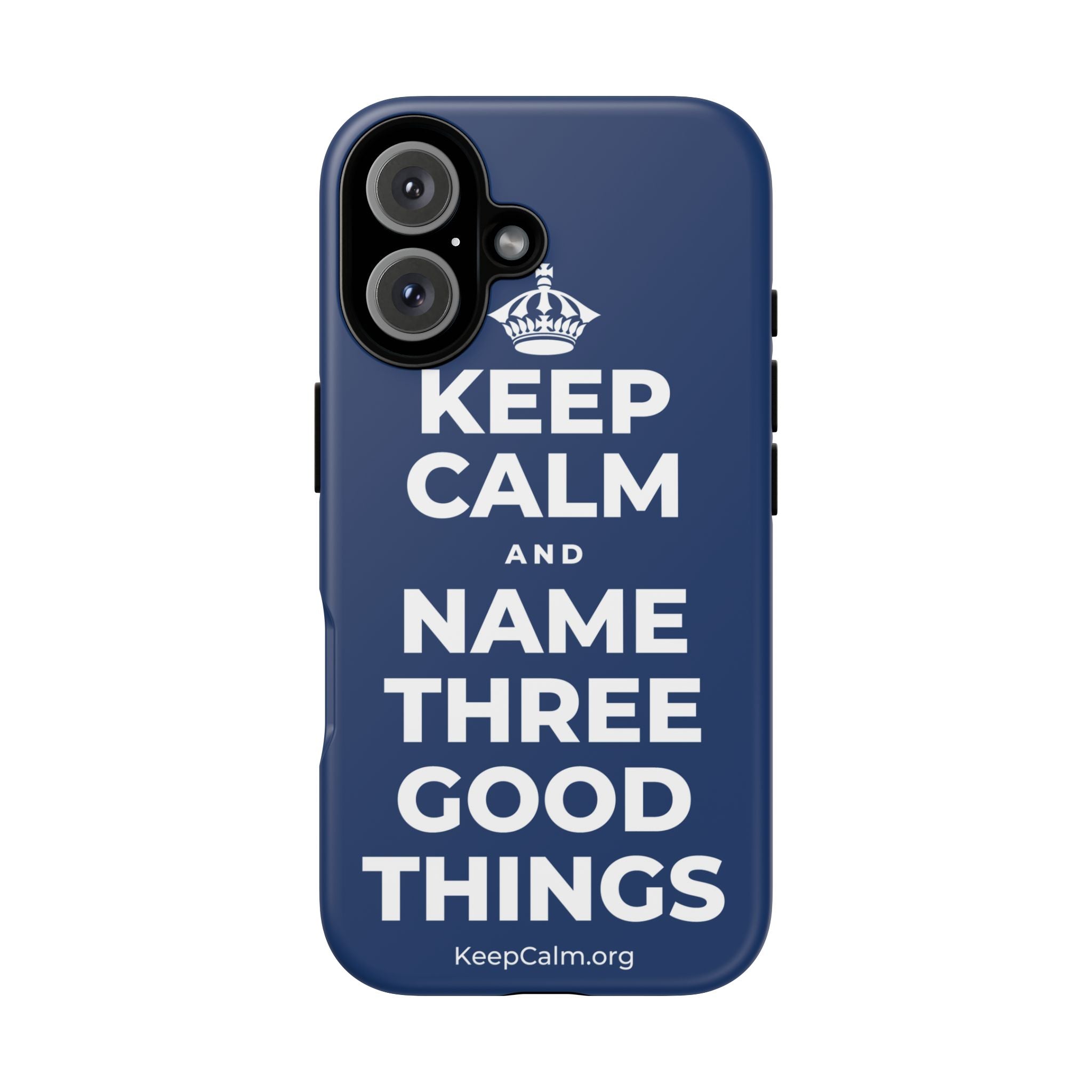 KEEP CALM AND NAME THREE GOOD THINGS Phone Case
