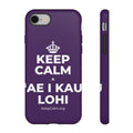 KEEP CALM A ʻAE I KAU LOHI Phone Case