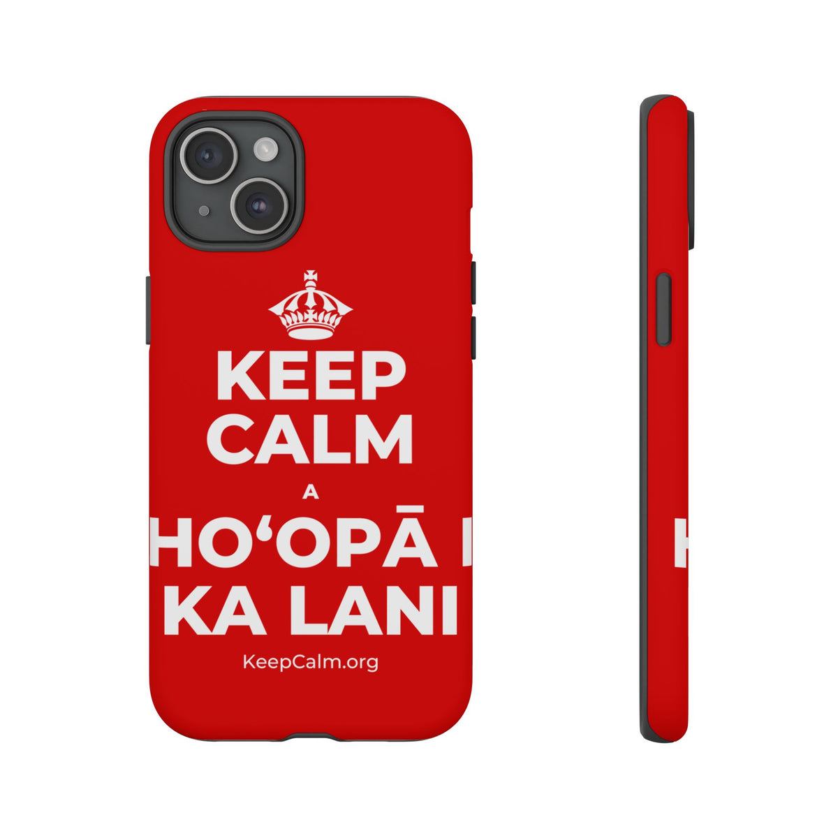 KEEP CALM A HOʻOPĀ I KA LANI Phone Case