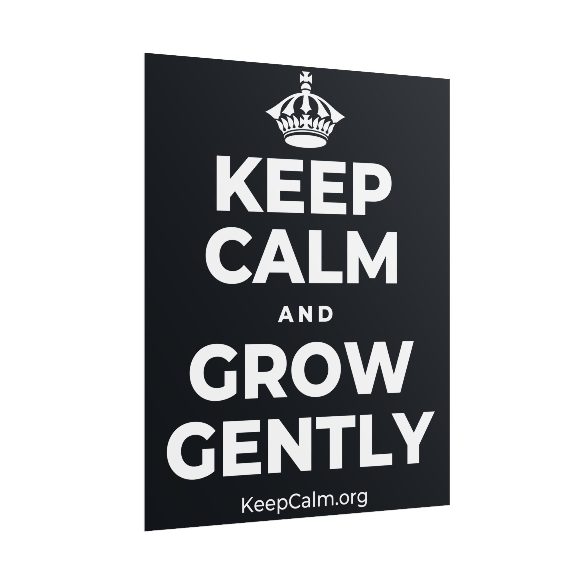 KEEP CALM AND GROW GENTLY Poster (Dark)