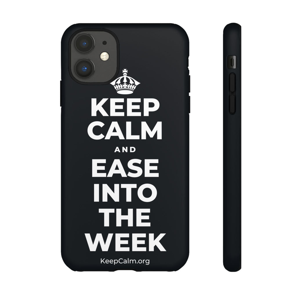 KEEP CALM AND EASE INTO THE WEEK Phone Case (Dark)