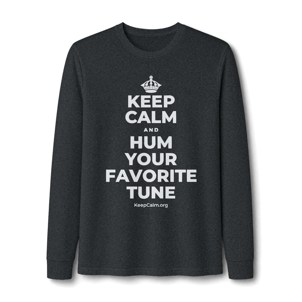 KEEP CALM AND HUM YOUR FAVORITE TUNE Long Sleeve Tee