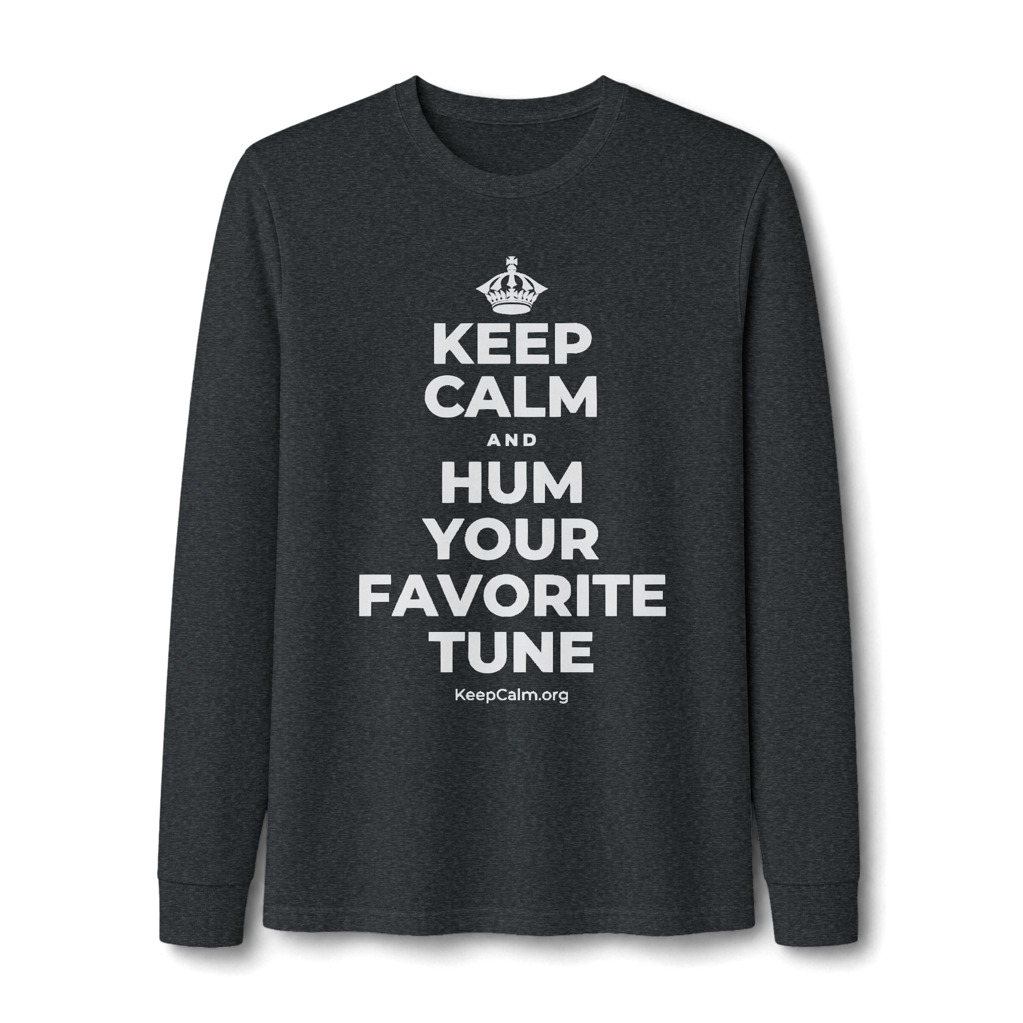 KEEP CALM AND HUM YOUR FAVORITE TUNE Long Sleeve Tee