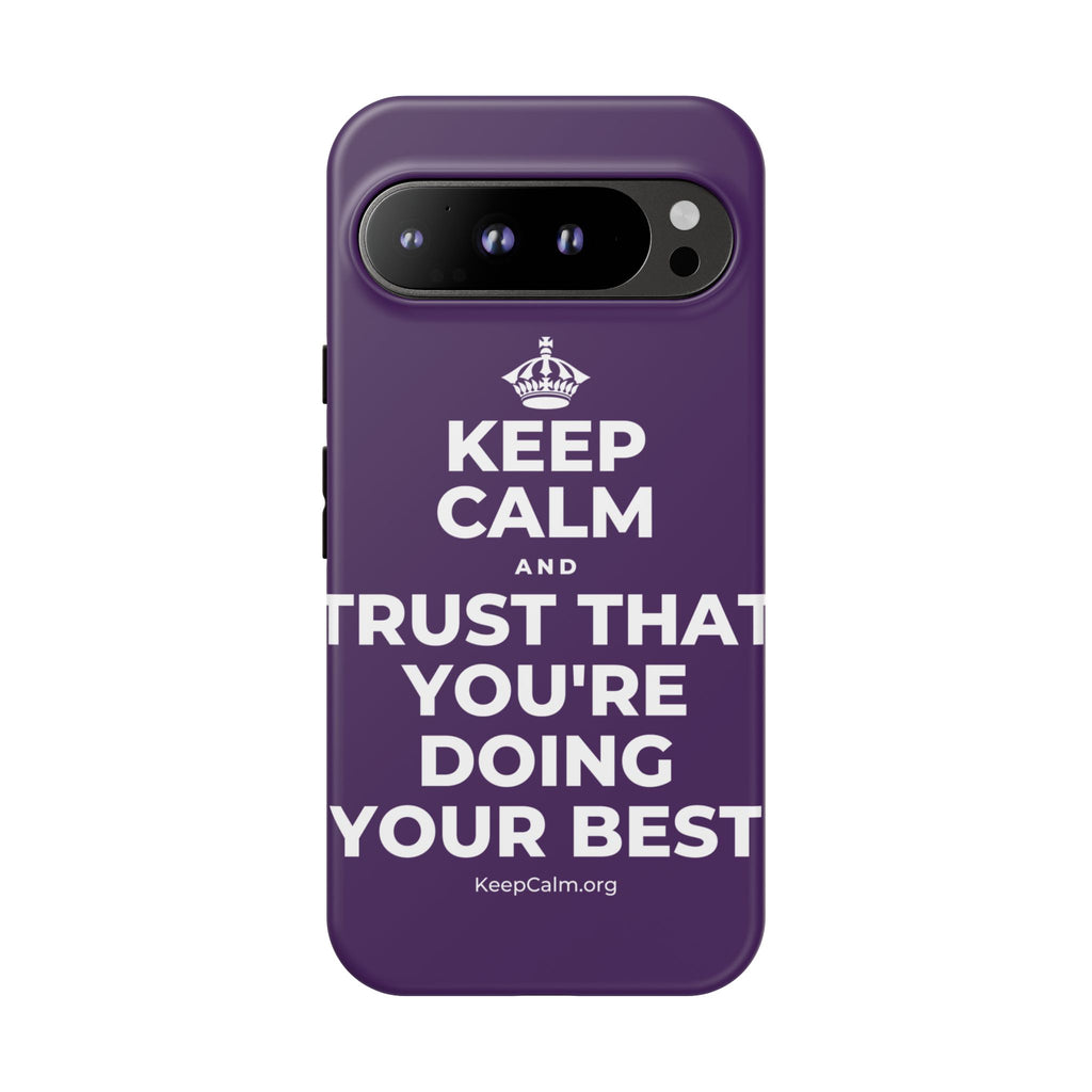 KEEP CALM AND TRUST THAT YOU'RE DOING YOUR BEST Phone Case