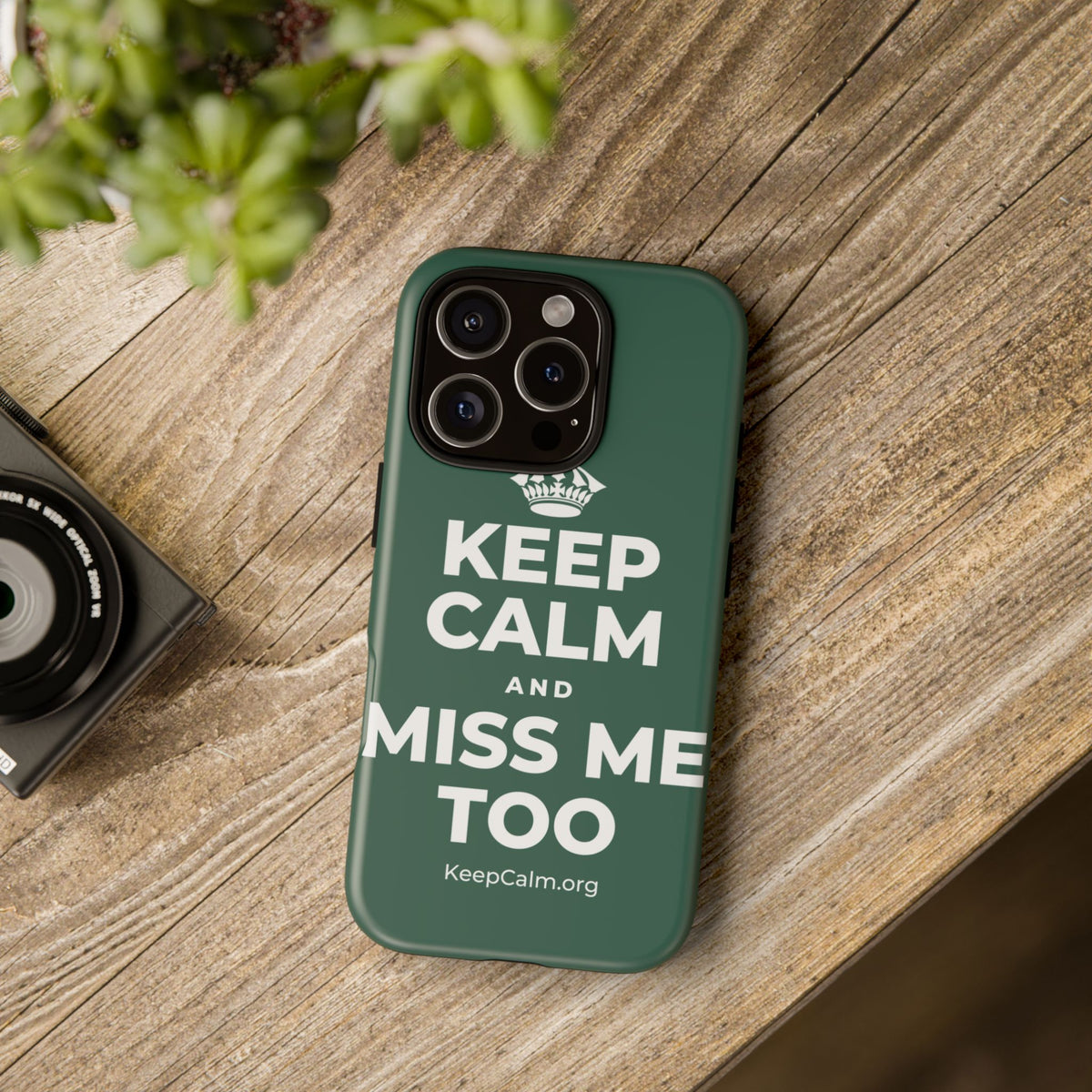 KEEP CALM AND MISS ME TOO Phone Case
