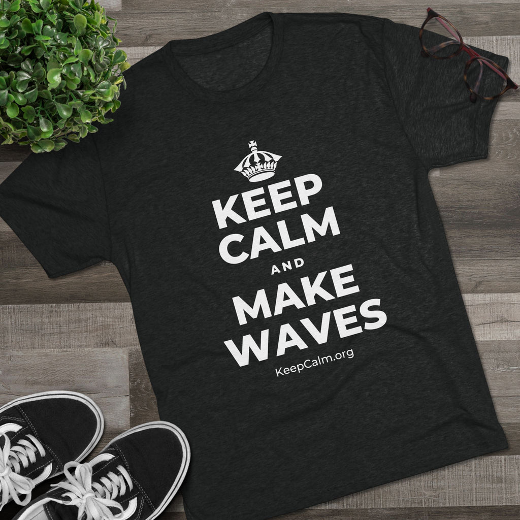 KEEP CALM AND MAKE WAVES Tri-Blend Tee