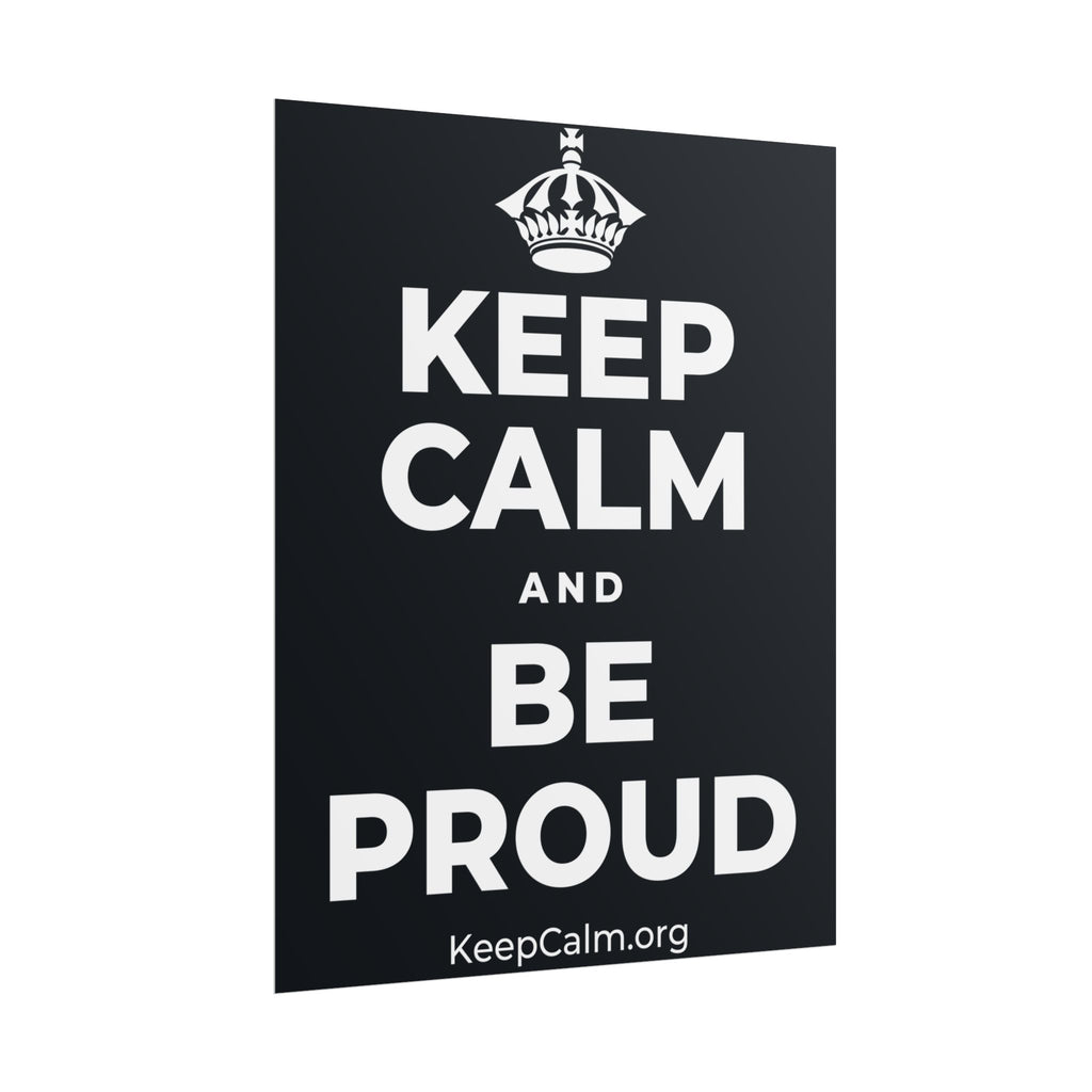 KEEP CALM AND BE PROUD Poster (Dark)