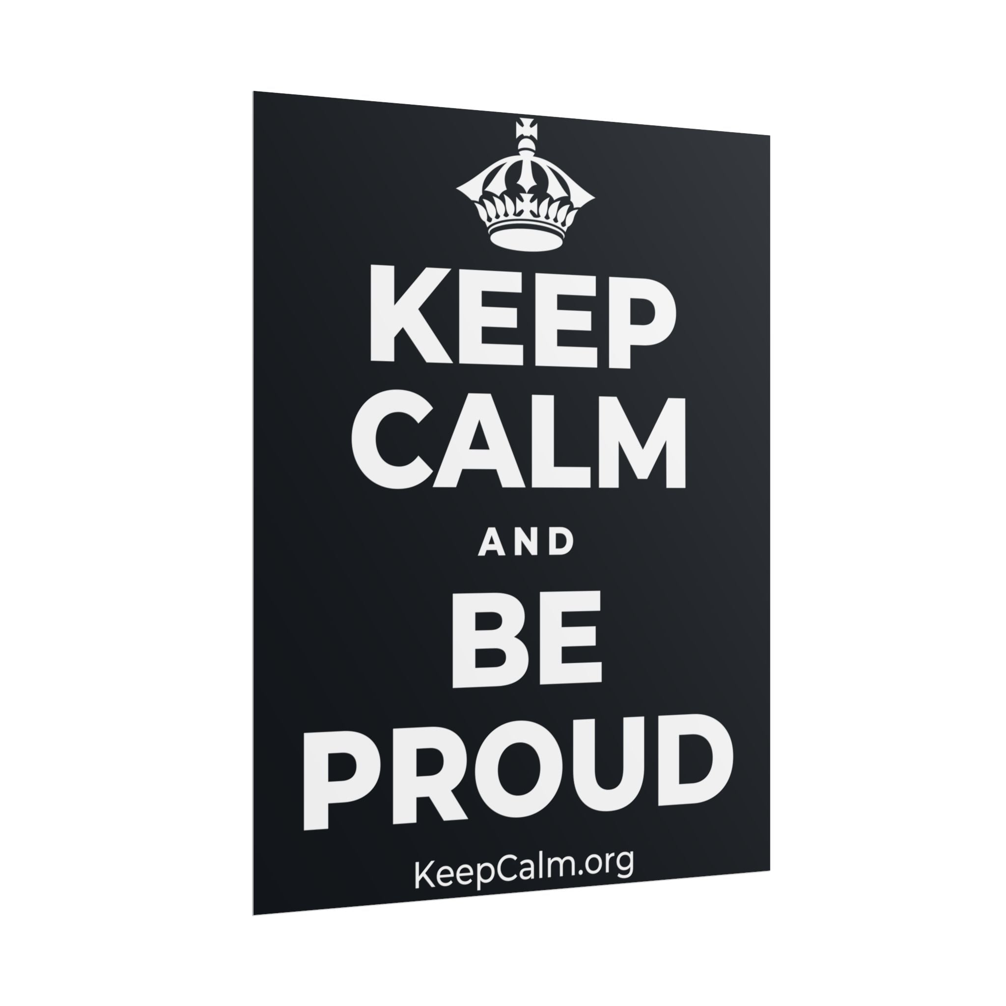 KEEP CALM AND BE PROUD Poster (Dark)
