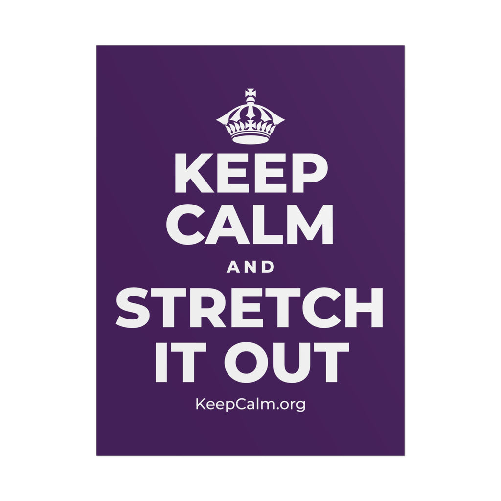 KEEP CALM AND STRETCH IT OUT Poster