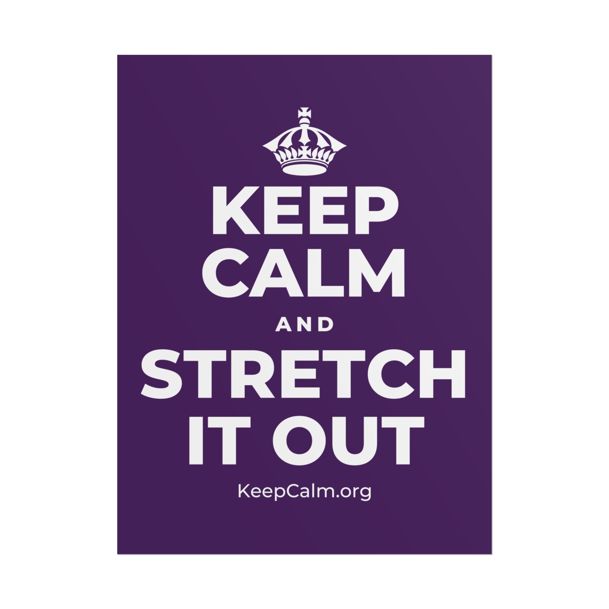 KEEP CALM AND STRETCH IT OUT Poster