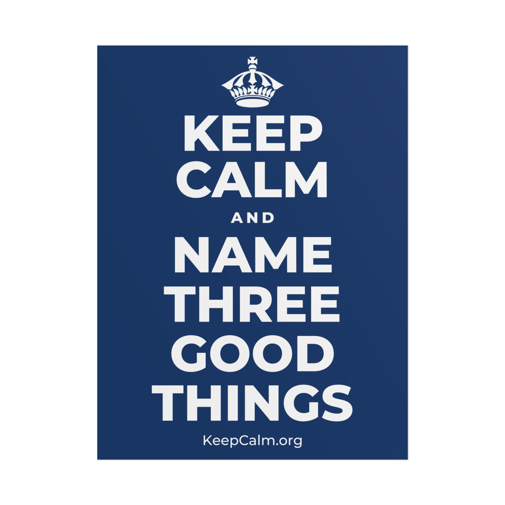 KEEP CALM AND NAME THREE GOOD THINGS Poster