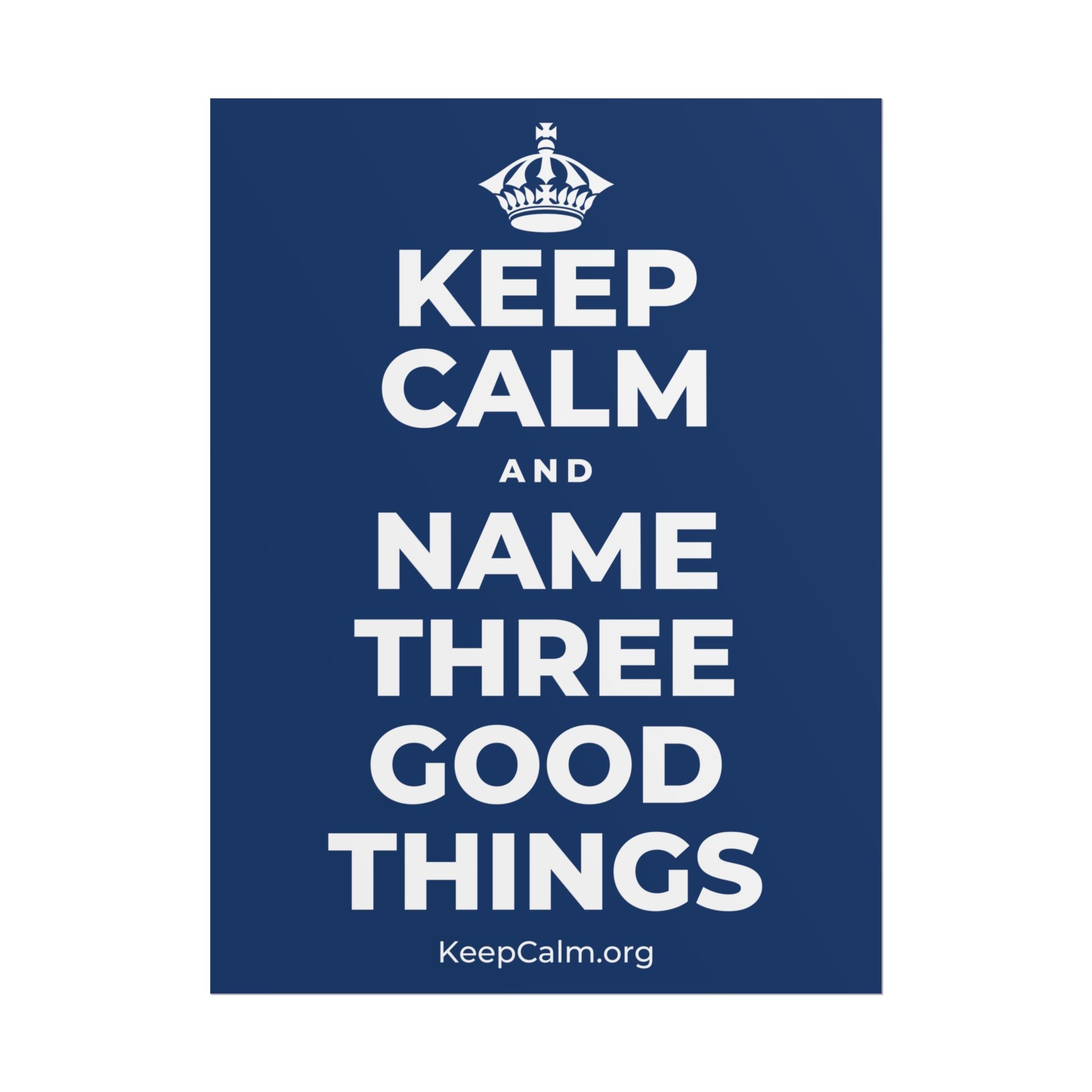 KEEP CALM AND NAME THREE GOOD THINGS Poster
