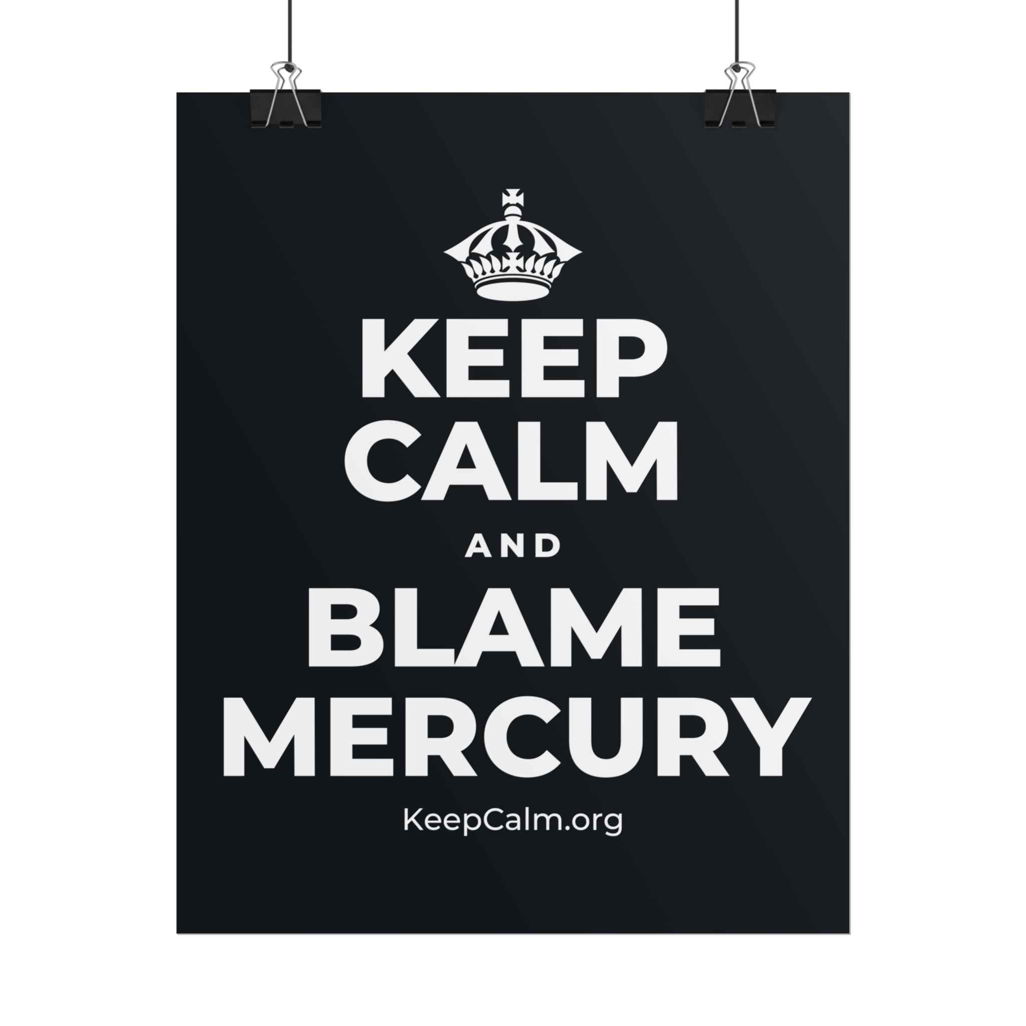 KEEP CALM AND BLAME MERCURY Poster (Dark)