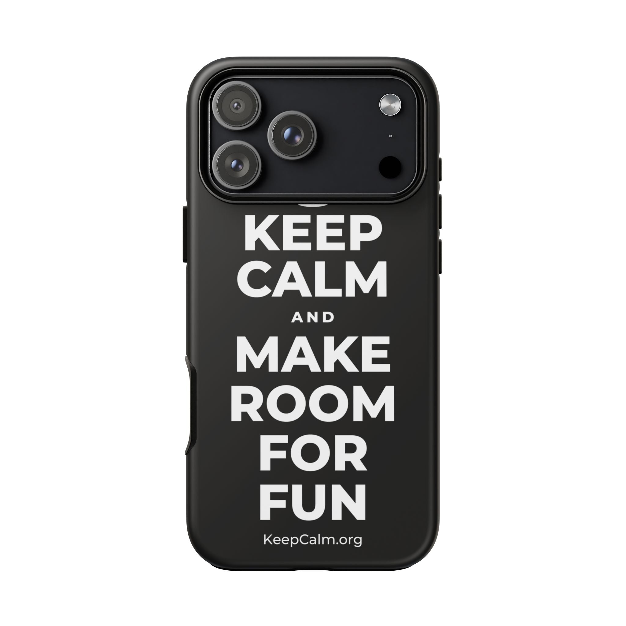 KEEP CALM AND MAKE ROOM FOR FUN Phone Case