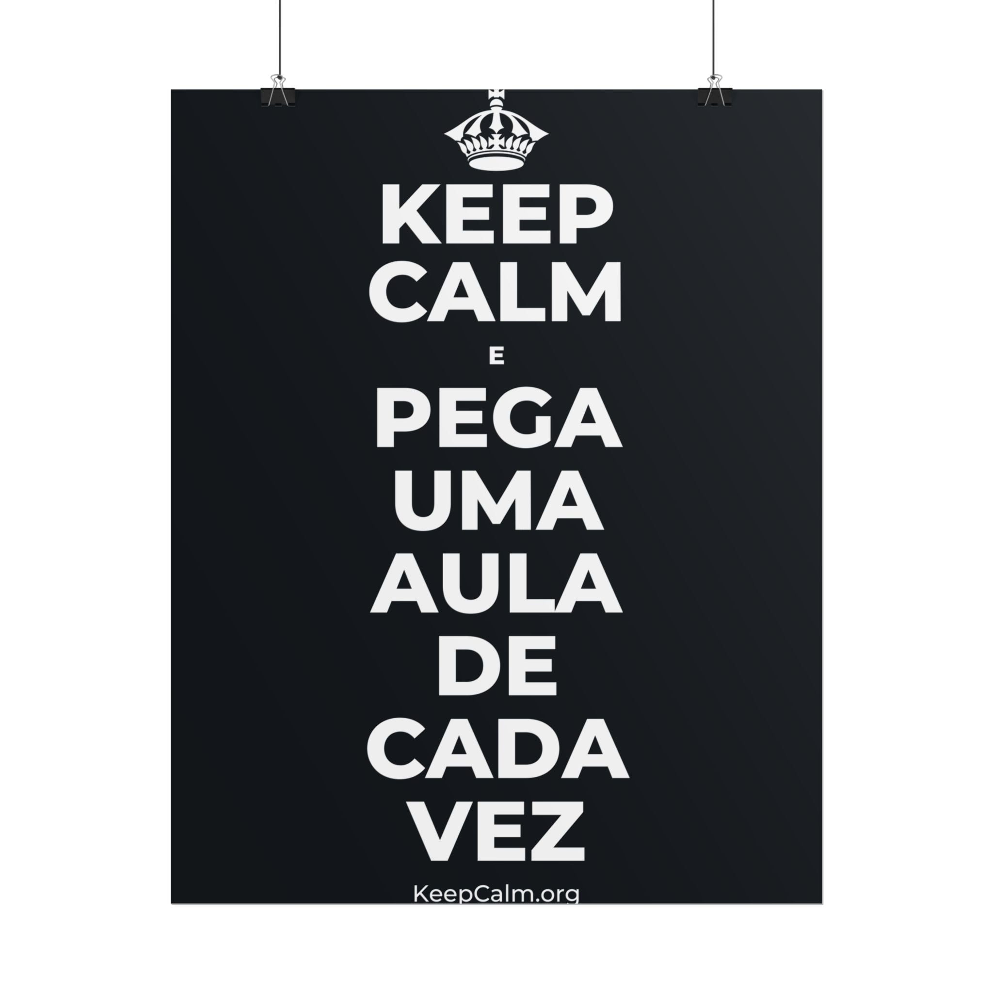 KEEP CALM E PEGA UMA AULA DE CADA VEZ Poster (Dark)