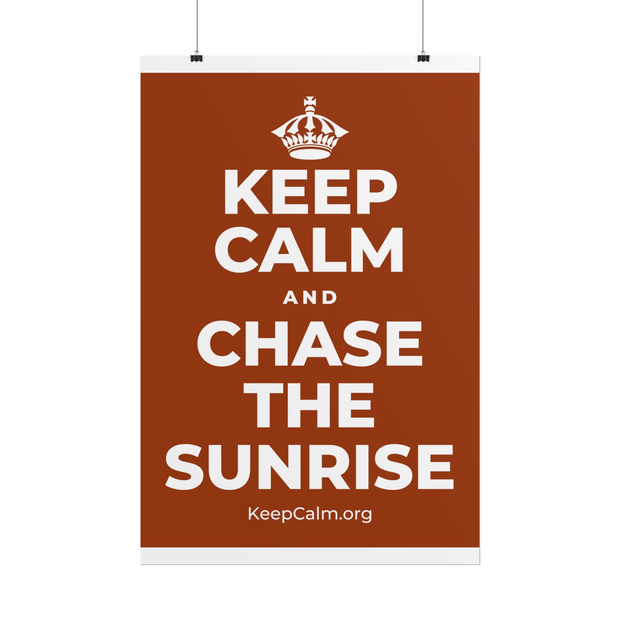 KEEP CALM AND CHASE THE SUNRISE Poster