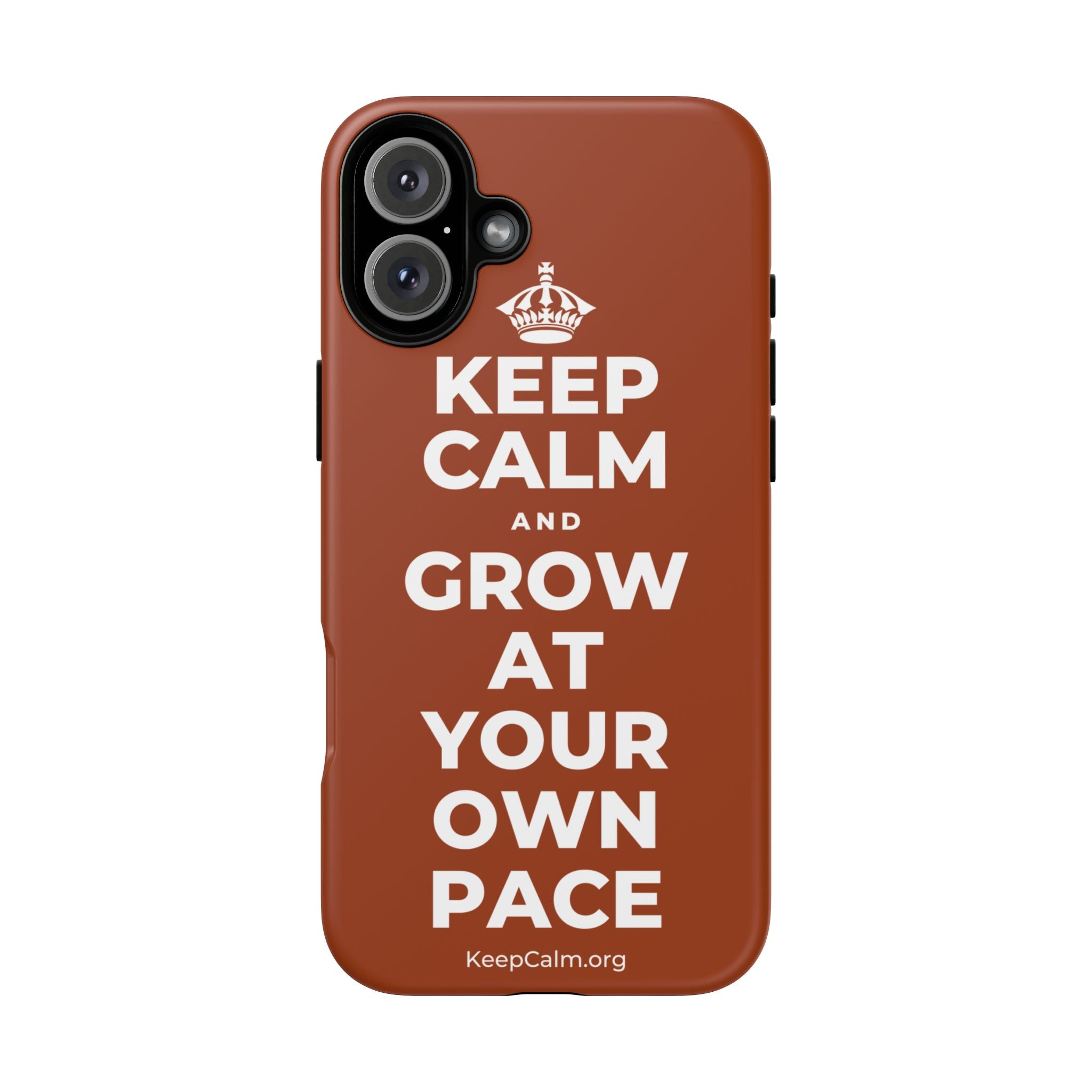 KEEP CALM AND GROW AT YOUR OWN PACE Phone Case