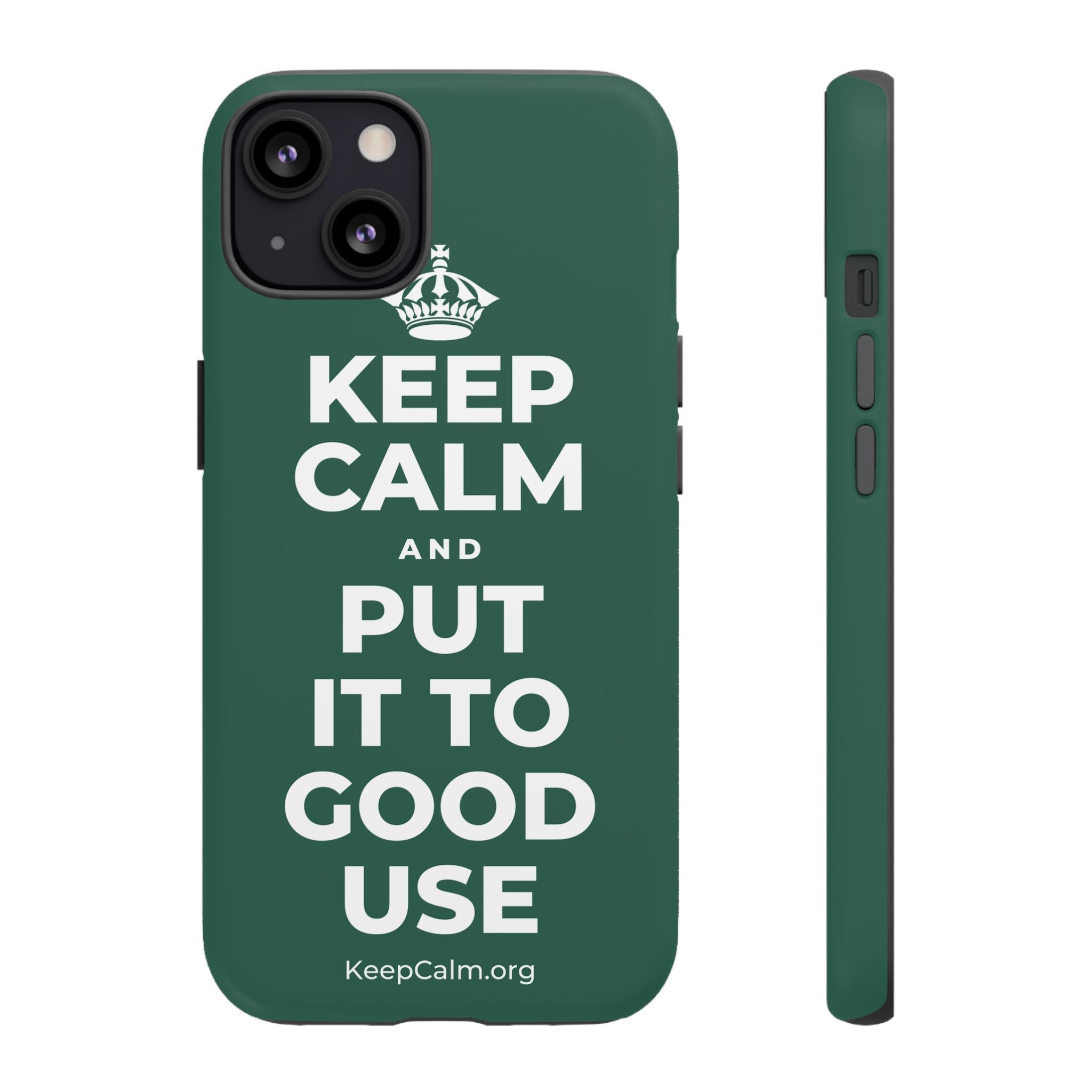 KEEP CALM AND PUT IT TO GOOD USE Phone Case