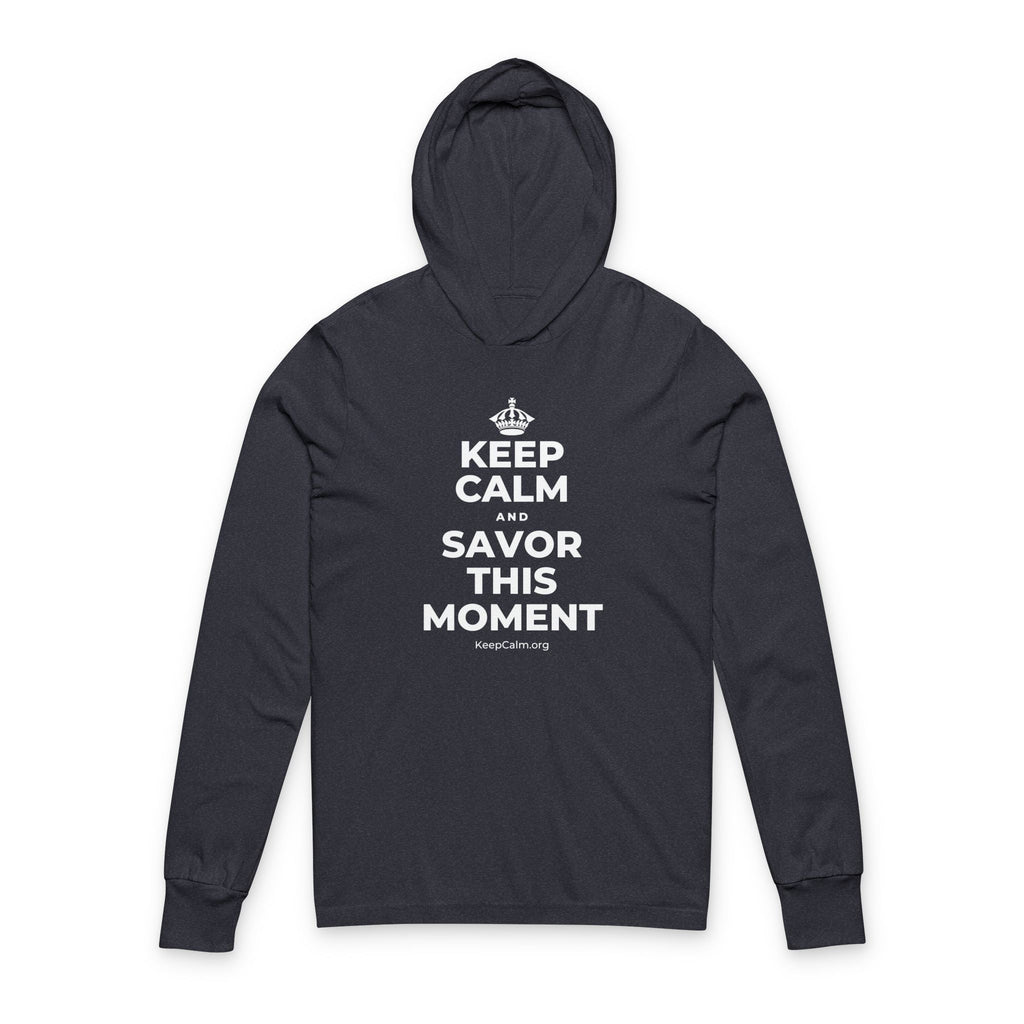 KEEP CALM AND SAVOR THIS MOMENT Hooded Long Sleeve Tee