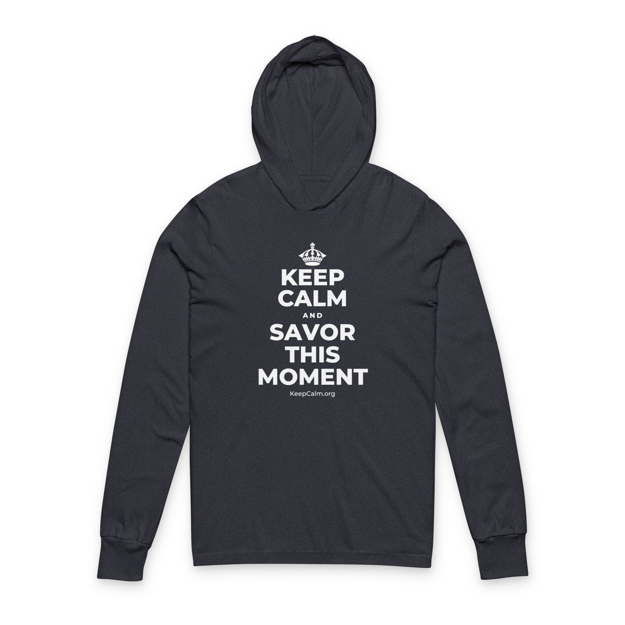 KEEP CALM AND SAVOR THIS MOMENT Hooded Long Sleeve Tee