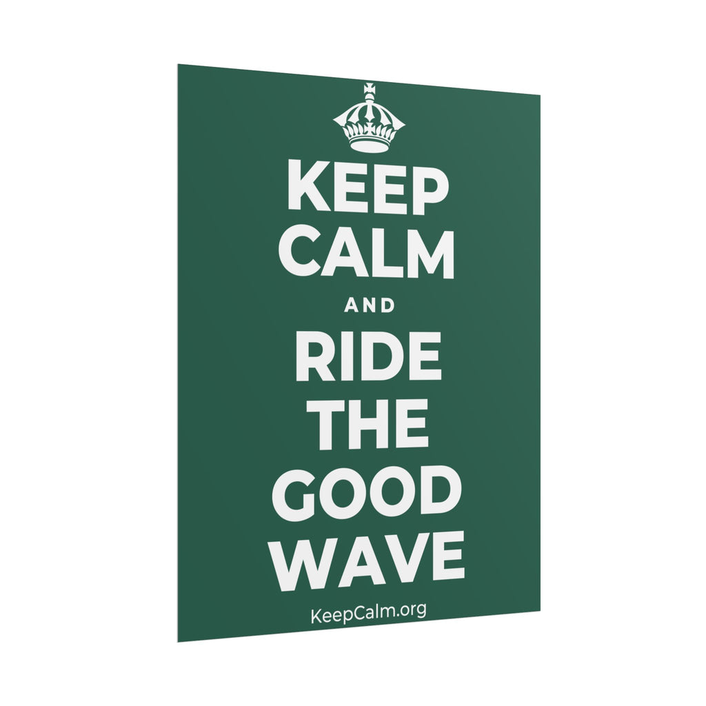 KEEP CALM AND RIDE THE GOOD WAVE Poster