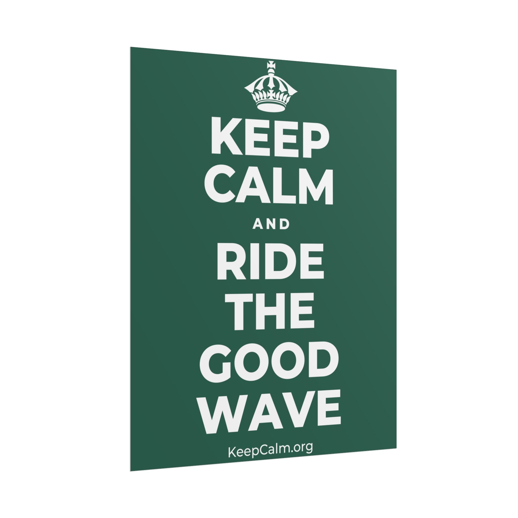 KEEP CALM AND RIDE THE GOOD WAVE Poster