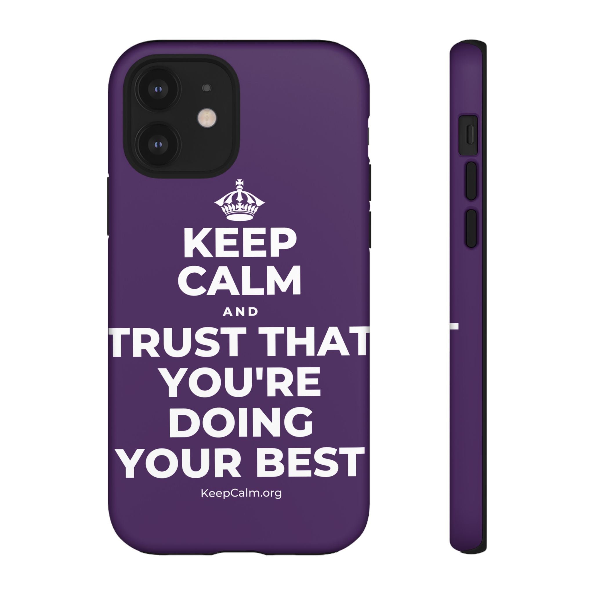 KEEP CALM AND TRUST THAT YOU'RE DOING YOUR BEST Phone Case