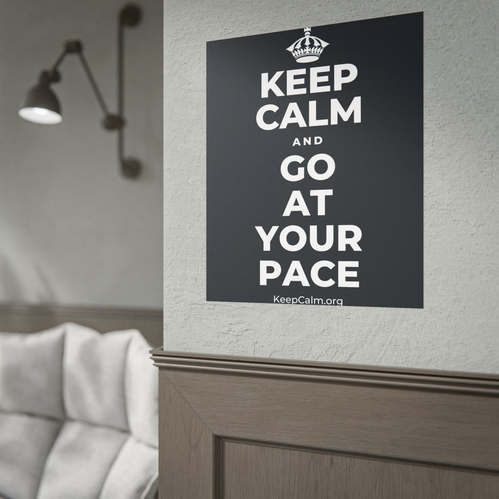 KEEP CALM AND GO AT YOUR PACE Poster (Dark)
