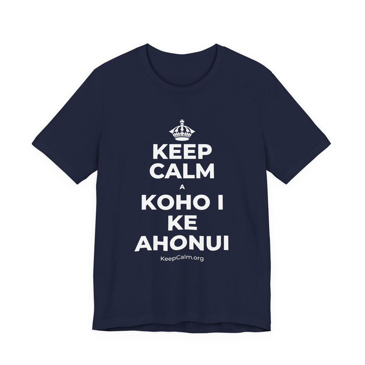 KEEP CALM A KOHO I KE AHONUI T-Shirt (White–Asphalt)
