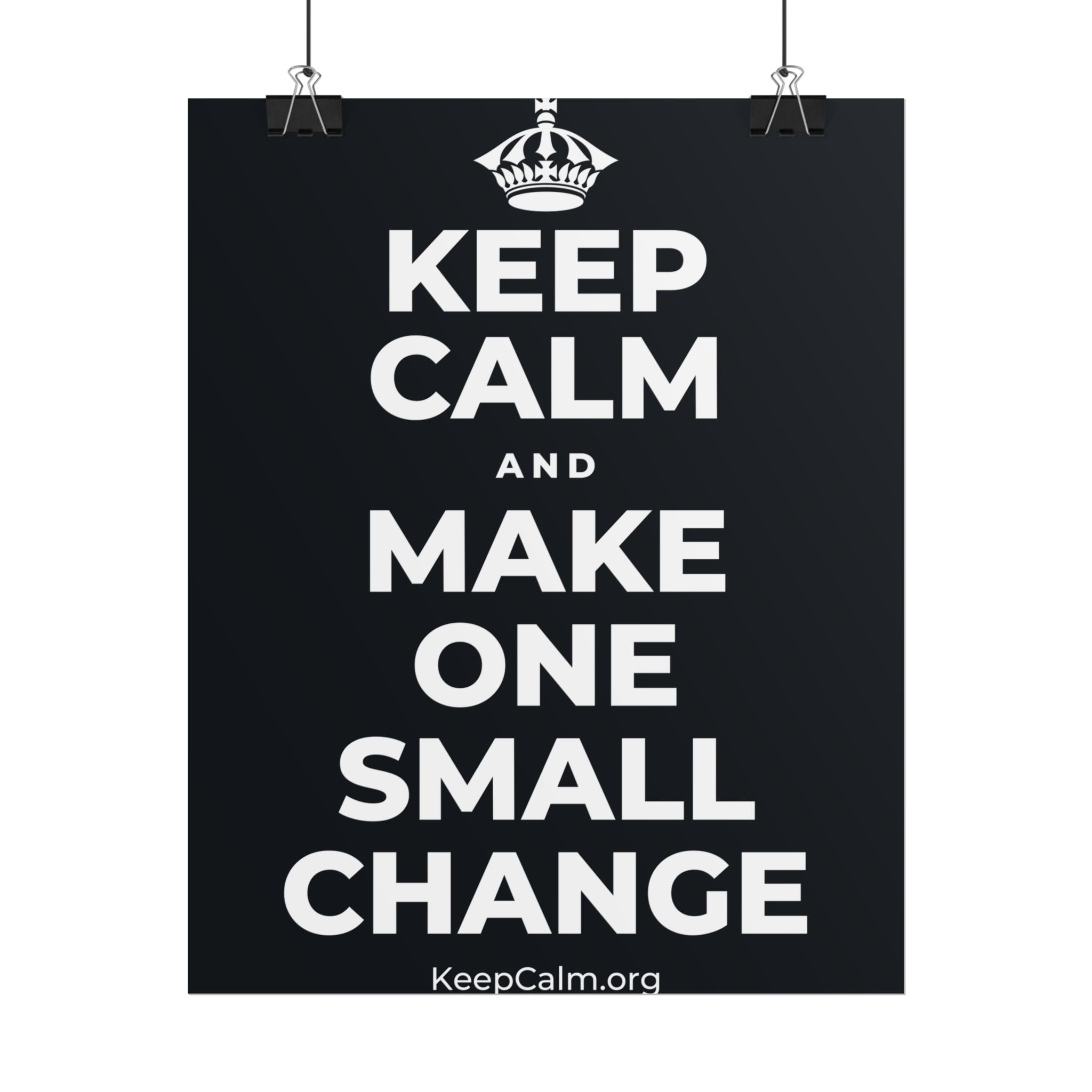 KEEP CALM AND MAKE ONE SMALL CHANGE Poster (Dark)