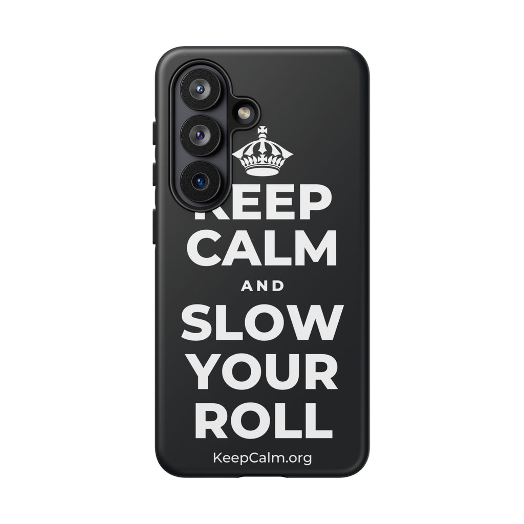 KEEP CALM AND SLOW YOUR ROLL Phone Case (Dark)