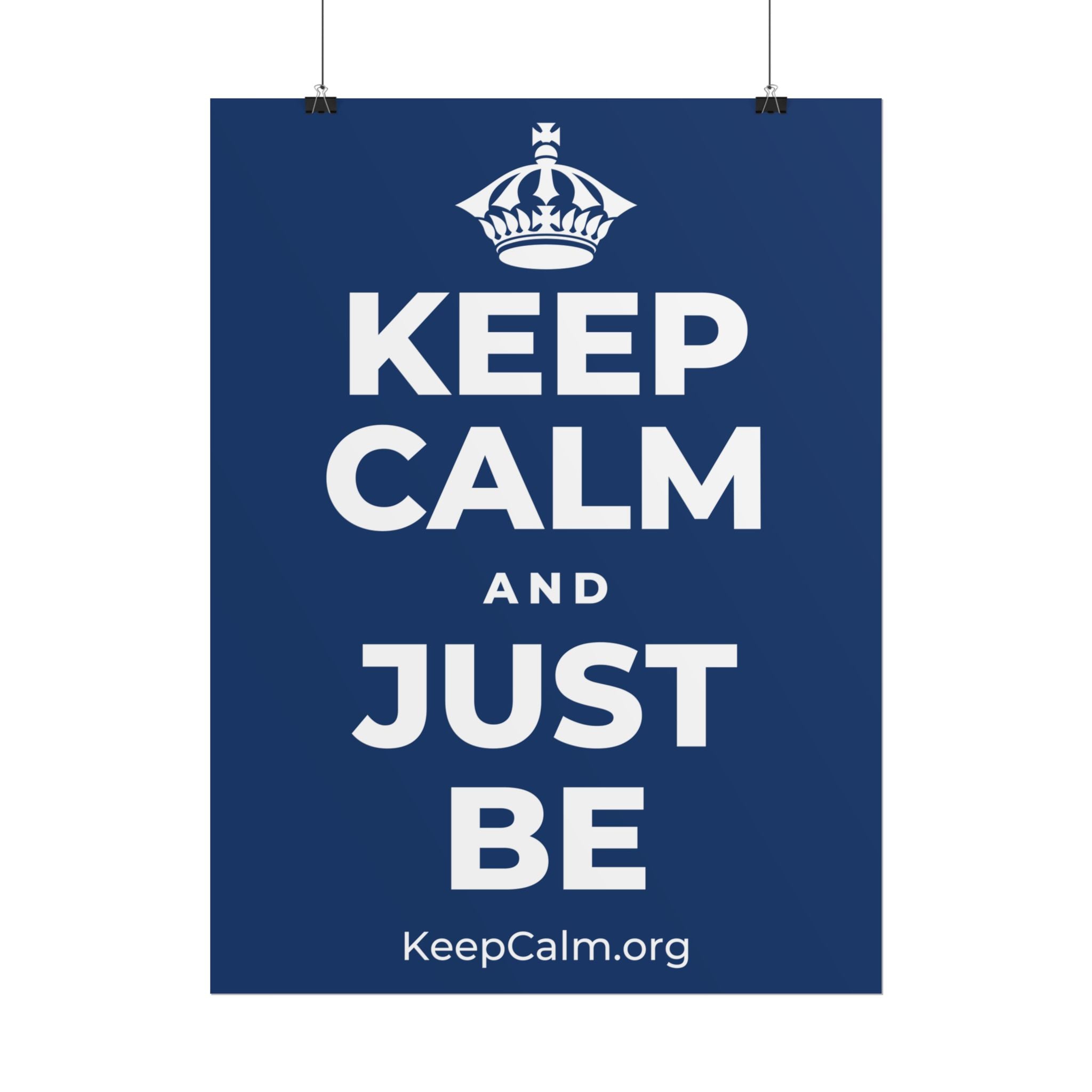 KEEP CALM AND JUST BE Poster