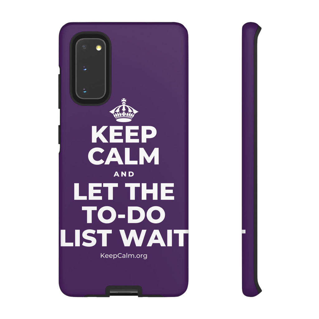 KEEP CALM AND LET THE TO-DO LIST WAIT Phone Case