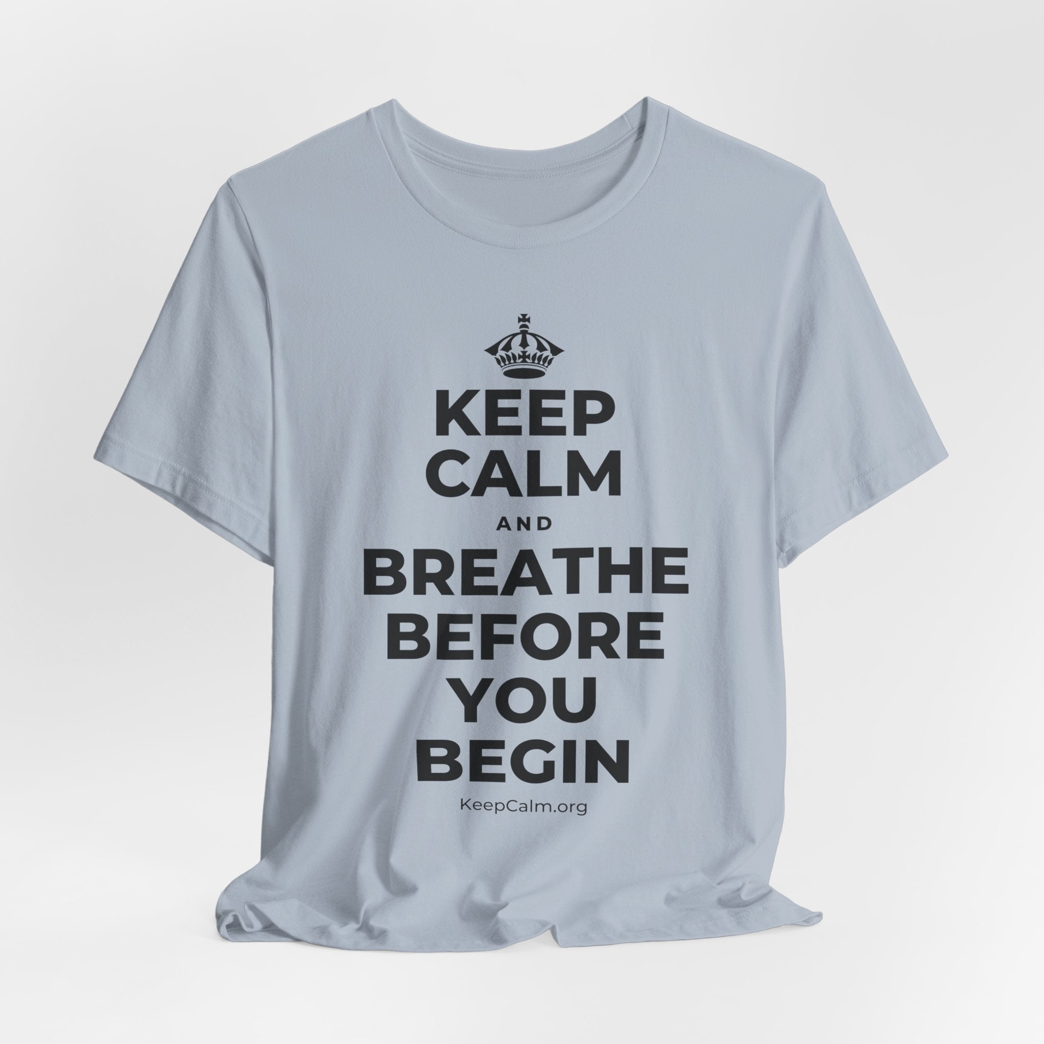 KEEP CALM AND BREATHE BEFORE YOU BEGIN T-Shirt (White–Asphalt)